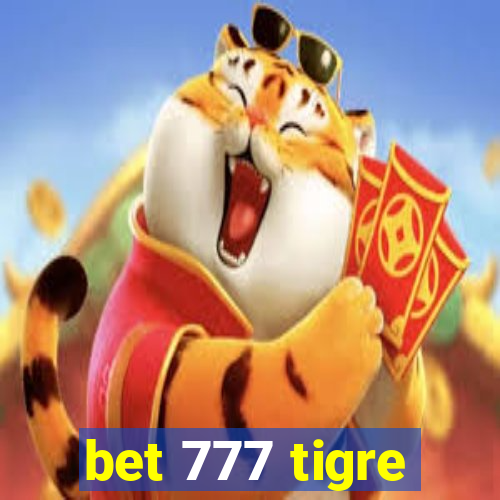 bet 777 tigre